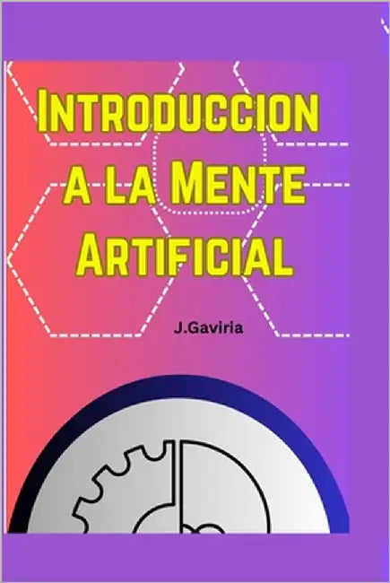 Introducción a la Mente Artificial by Gaviria, J. I.