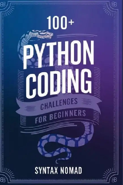 100+ python coding challenges for beginners by Syntax Nomad