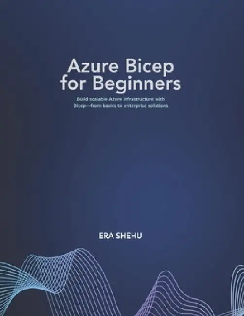 Azure Bicep for Beginners by Era Shehu