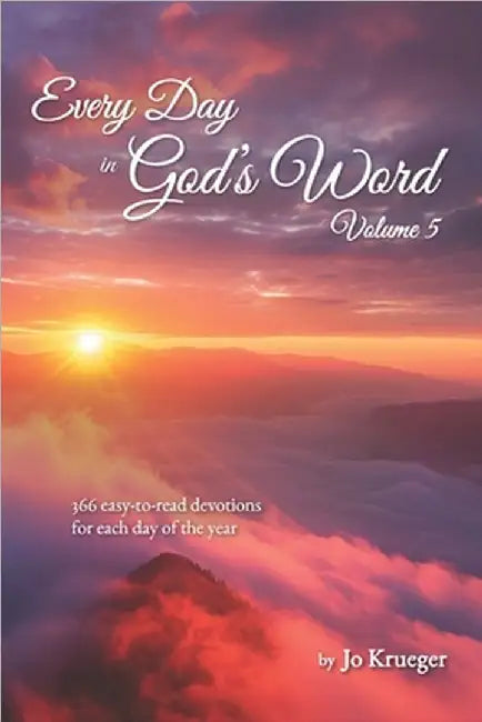 Every Day in God's Word - Volume 5: 366 easy-to-read devotions for each day of the year by Krueger, Jo