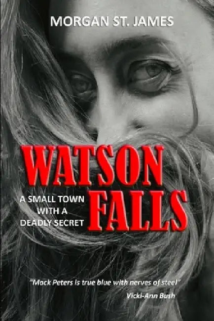 Watson Falls: A Small Town with a Deadly Secret by Morgan St James