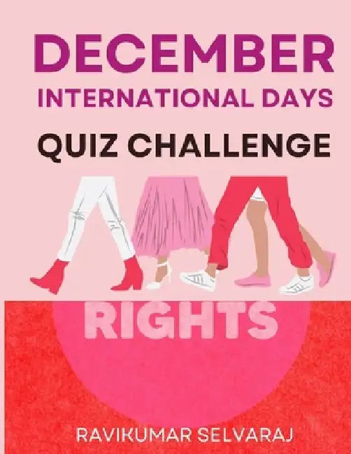 December International Days Quiz Book for All Ages: 350+ Fun Quizzes Perfect for Christmas and Winter Holidays by Ravikumar Selvaraj