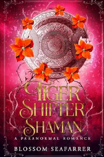 Tiger Shifter Shaman: Paranormal Shifter Romance by Blossom Seafarrer