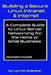 Building a Secure Linux Intranet & Internet: A Guide to Linux Server Networking for the Home or Small Business by Lynne Kolestar