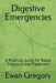 Digestive Emergencies: A Practical Guide for Rapid Diagnosis and Treatment by Ewan Gregory