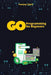 Go Programming for Beginners: Master Go from Scratch with Easy-to-Follow Steps by Tommy Clark