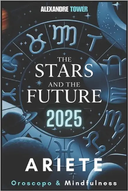 Oroscopo Mindfulness 2025 Ariete: The Stars and the Future by Tower, Alexandre