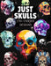 Just Skulls: +170 Unique Designs: A Premium Collection of Skull Art for Artists, Designers & Creatives by Aladdin Magic