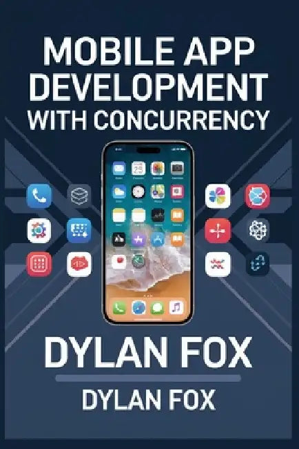 Mobile App development with Concurrency by Dylan Fox