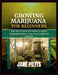 Growing Marijuana for Beginners: The Only Guide You Need to Grow Cannabis Easily, Even as a Complete Newbie by Jane Potts