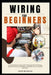 Wiring for Beginners: A Complete Step-By-Step Guide To Mastering Electrical Wiring, Blueprint Planning, And Building A Profitable Career As by Jack Murillo Murillo