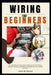 Wiring for Beginners: A Complete Step-By-Step Guide To Mastering Electrical Wiring, Blueprint Planning, And Building A Profitable Career As by Jack Murillo Murillo