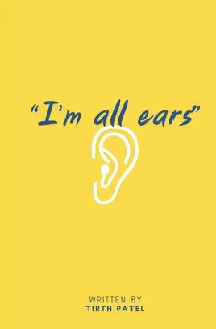 "I'm All Ears" by Tirth Patel