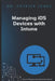 Manage iOS Devices with Intune: Intune Playbook Companion Series by Patrick Jones