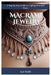 Macrame Jewelry: A Step-by-Step Guide to Crafting Beautiful Pieces by Lyn Smith