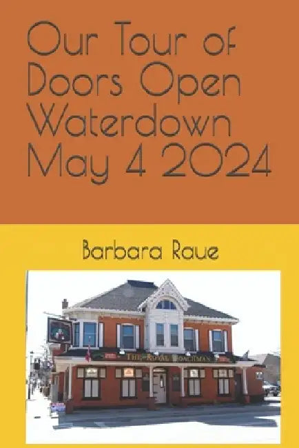 Our Tour of Doors Open Waterdown May 4 2024 by Barbara Raue