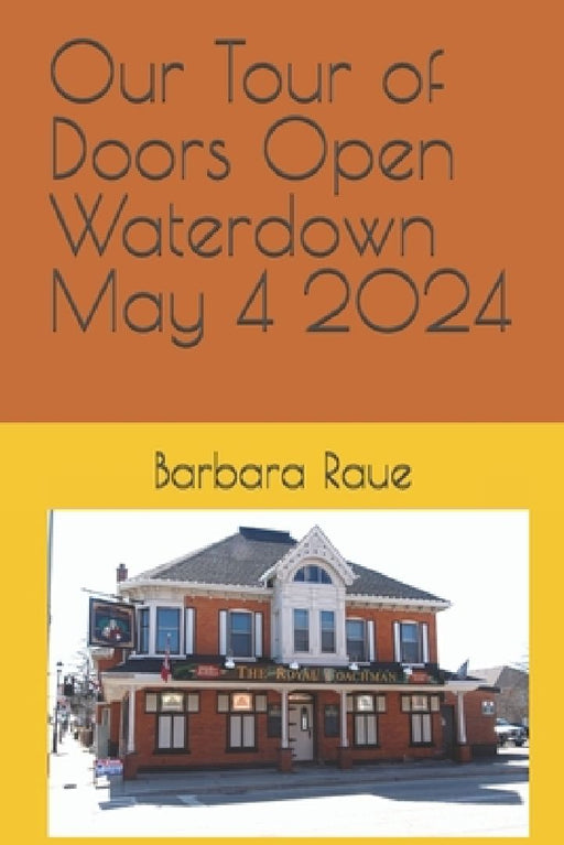 Our Tour of Doors Open Waterdown May 4 2024 by Barbara Raue