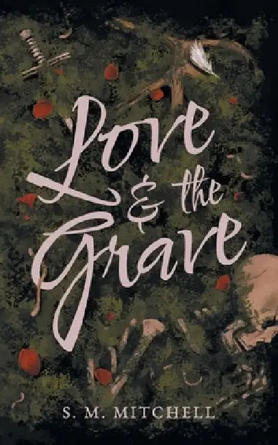 Love & The Grave by S. M. Mitchell
