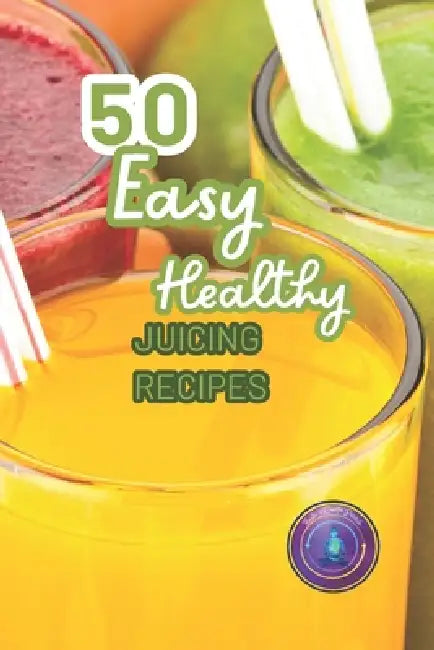 50 Easy Healthy Juicing Recipes