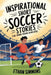 Inspirational Short Soccer Stories for Young Rising Achievers: The Incredible Journey of 20 Soccer Champions to Inspire Young Soccer Fans and Aspiring by Ethan Simmons