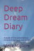Deep Dream Diary: A study of the subconscious mind with spiritual overtones by Vince T. Migliore