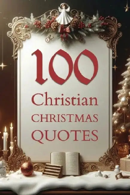 100 Christian CHRISTMAS QUOTES by Sean Thompson