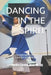 Dancing in the Spirit: Salvation and Worship Through Movement Cls 1 by Carolyn Gantt
