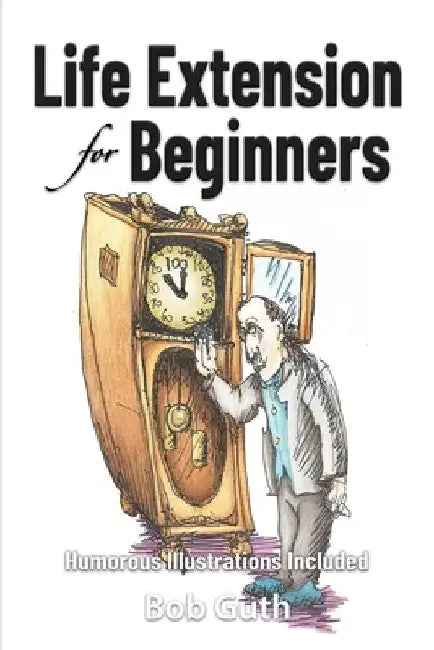 Life Extension for Beginners by Robert Guth