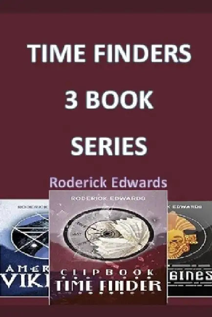 Time Finders: 3 Book Series by Roderick Edwards