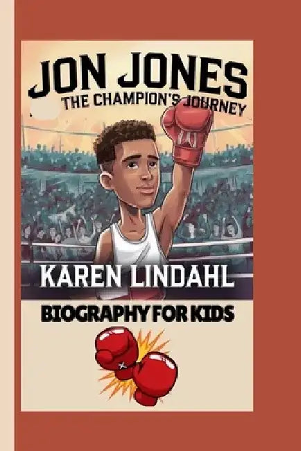 Jon Jones: The Champion's Journey by Karen Lindahl