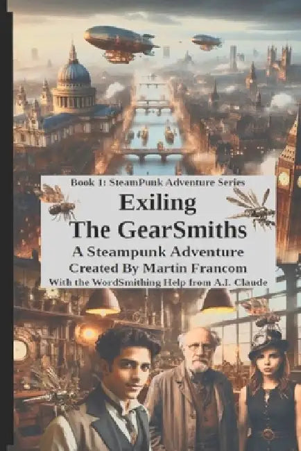 Exiling The GearSmiths: A SteamPunk Adventure by Martin Francom
