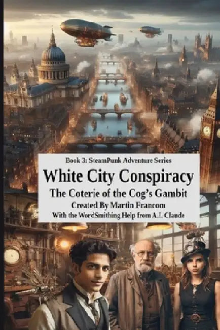 White City Conspiracy: The Coterie of the Cog's Gambit by Martin Francom