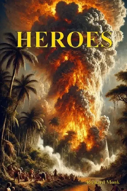 Heroes by Richard Monk