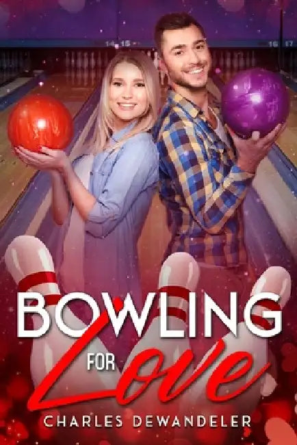 "Bowling for Love" and "Upon A Time" - Combo 2 Books: Two romantic comedies by Charles Dewandeler by Charles Dewandeler