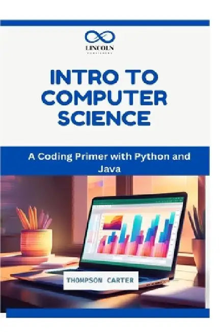 Intro to Computer Science: A Coding Primer with Python and Java by Thompson Carter