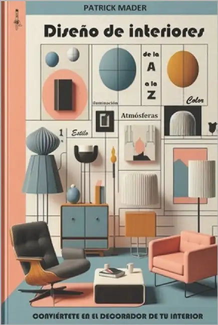 Diseño de interiors: Conviértete En El Decorador de Tu Interior by Mader, Célia