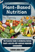 Plant-Based Nutrition for Beginners: The Essential Guide to Achieving Optimal Health naturally with constant vegetable consumption by Graham Julian Oliver