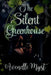 The Silent Greenhouse by Avenelle Myst