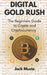 Digital Gold Rush: The Beginners Guide to Crypto and Cryptocurrency by Jack Muste