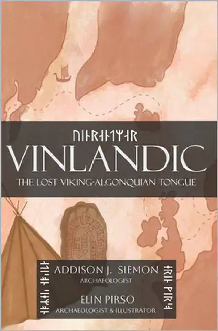 Vinlandic: The Lost Viking-Algonquian Tongue by Siemon, Addison J.