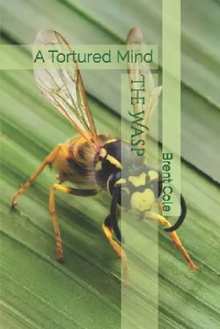The Wasp: A Tortured Mind by Brent Jeffery Cole