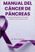 Manual del Cáncer de Páncreas: Una guía completa para los pacientes y cuidadores recién diagnosticados by Mira Langford