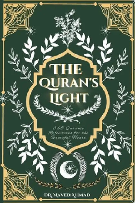 The Quran's Light: A Daily Journey Through Quranic Wisdom by Naved Ahmad
