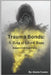 Trauma Bonds: A Story Of Echoed Scars by Alecia Coates