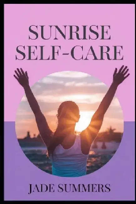Sunrise Self-Care by Jade Summers