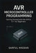 AVR Microcontroller Programming: Getting Started with the AVR in C++ for Beginners by Sarful Hassan