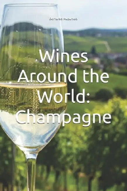 Wines Around the World: Champagne by Bernardo Musumeci