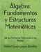 Álgebra: Fundamentos y Estructuras Matemáticas: De los Números Naturales a los Reales by Luque Zevallos, Helbert Justo