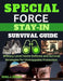 Special Forces Stay-In Survival Guide: Military Level Home Defense and Survival Strategies for Unstoppable Protection. by Isaac J. Stone