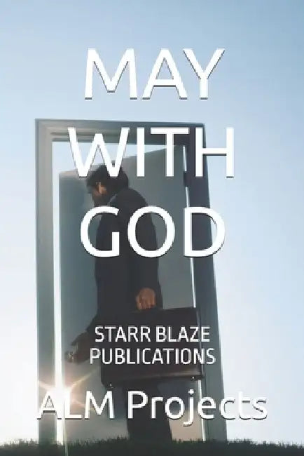 May with God: Starr Blaze Publications by Alm Projects